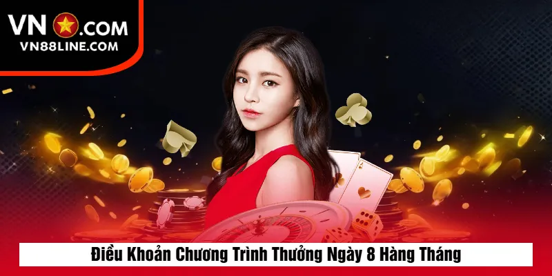 Điều Khoản Chương Trình Thưởng Ngày 8 Hàng Tháng